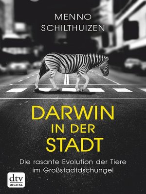 cover image of Darwin in der Stadt Die rasante Evolution der Tiere im Großstadtdschungel